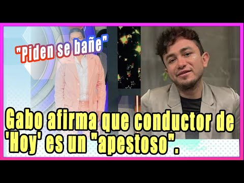 "Piden se bañe": Gabo Cuevas afirma que conductor de 'Hoy' es un "apestoso".