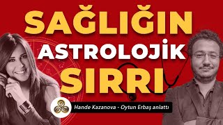 Yıldızlar ve Sağlık Arasındaki Akılalmaz Bağlantı! | Hande Kazanova | Oytun Erbaş