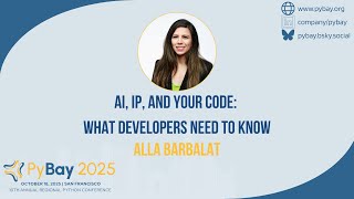 AI, IP, and Your Code What Developers Need to Know — Alla Barbalat (PyBay 2025)