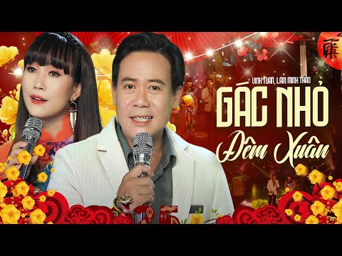 Nhạc Xuân Xưa Được Nghe Nhiều Nhất Mừng Xuân 2025 - GÁC NHỎ ĐÊM XUÂN - Vinh Tuấn, Lâm Minh Thảo