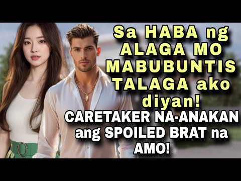 SA HABA NG ALAGA MABUBUNTS TALAGA AKO DIYAN! CARETAKER NA-ANAKAN ANG SPOILED BRAT NA AMO!