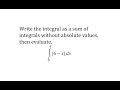 Evaluating Integrals and Absolute Values
