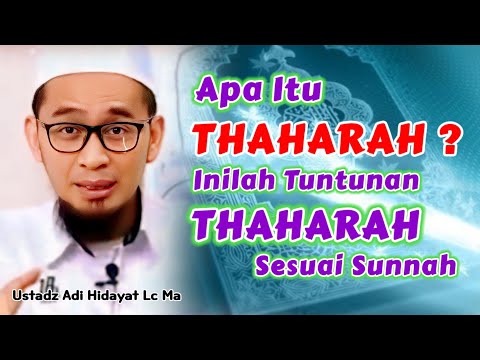 Apa itu Thaharah ? Tuntunan THAHARAH Dalam Sholat Sesuai Sunnah | Ustadz Adi Hidayat Lc Ma