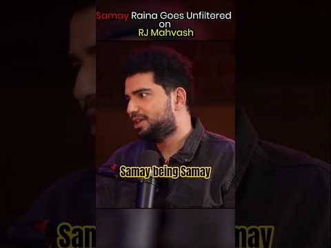 Samay Raina Unfiltered on RJ Mahvash 😂l Roast#samayraina #rjmahvash #dhanashreeverma #podcast