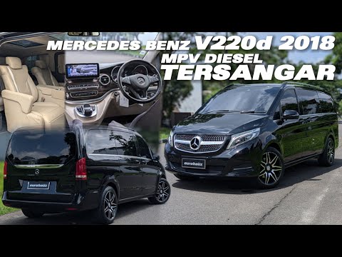 MERCEDES BENZ V220d 2018. MPV DIESEL TERSANGAR..