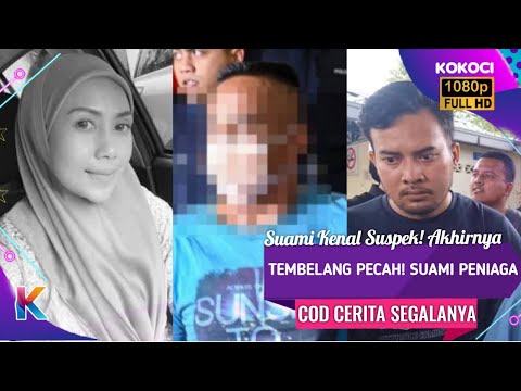 Suami Kenal Suspek! Akhirnya Tembelang Pecah! Suami Peniaga COD Cerita Segalanya