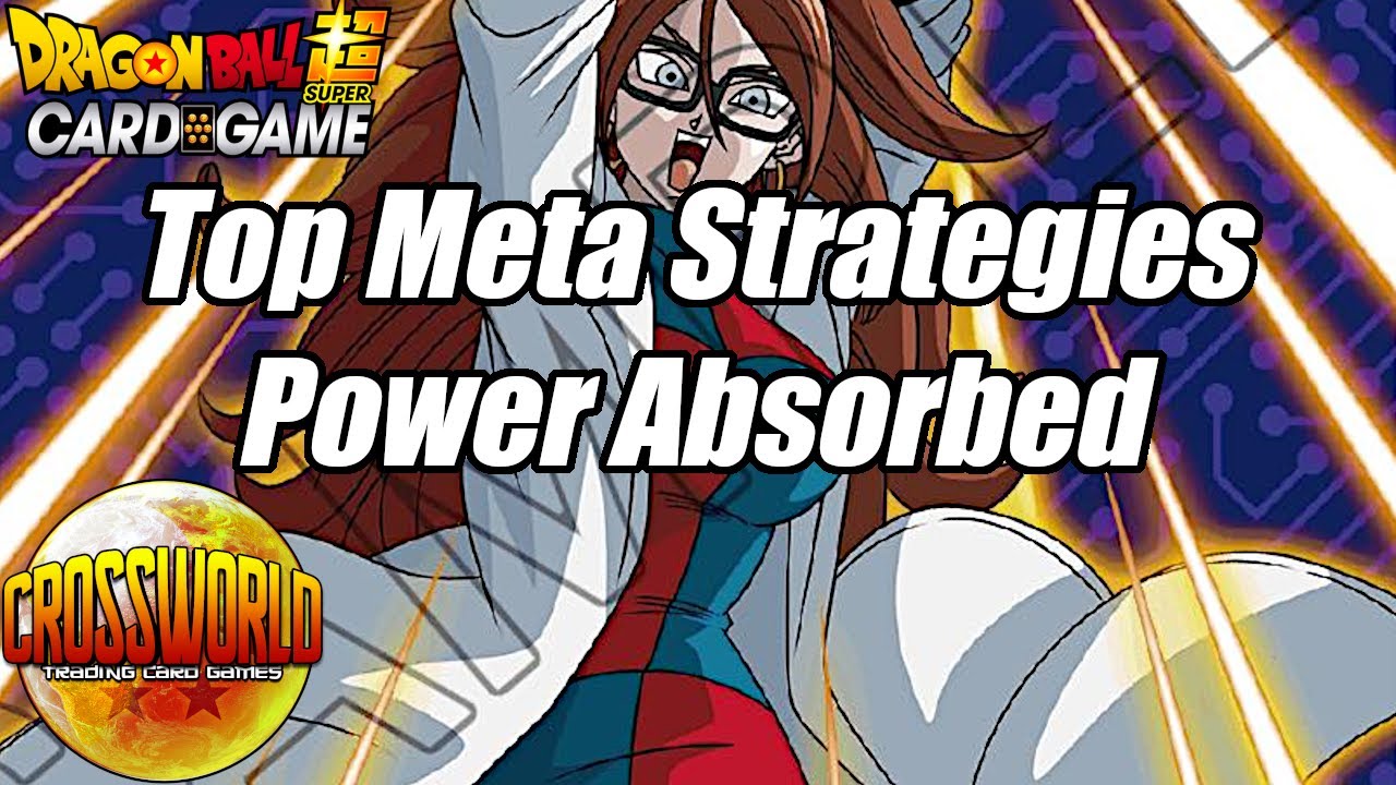 Top Meta Strategies - Power Absorbed - Dragon Ball Super Card Game