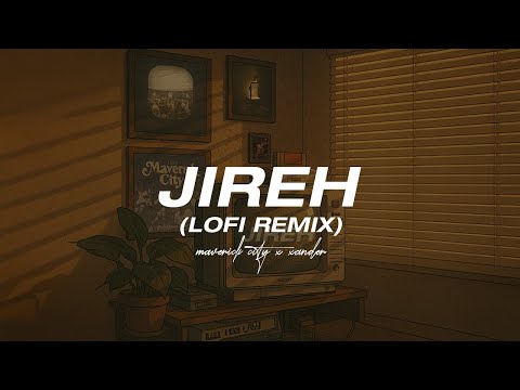 Maverick City x xander. - Jireh (Lofi Remix / Study Music)