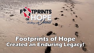 Footprints of Hope Hope Created an Enduring Legacy!