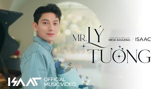 MR. LÝ TƯỞNG | ISAAC x MEW AMAZING | Official MV