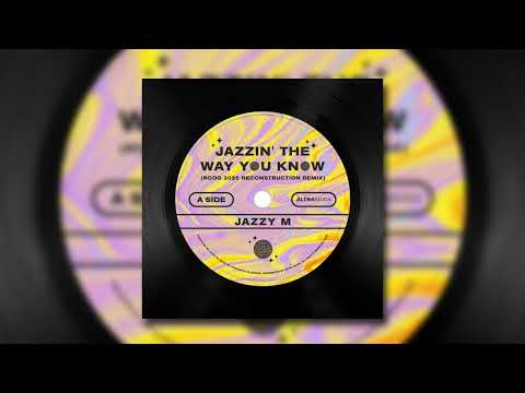 Jazzy M  - Jazzin The Way You Know (Roog Remix)