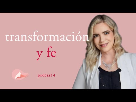 Transformación y Fe 💫 | PODCAST 4 | Mujer Plena