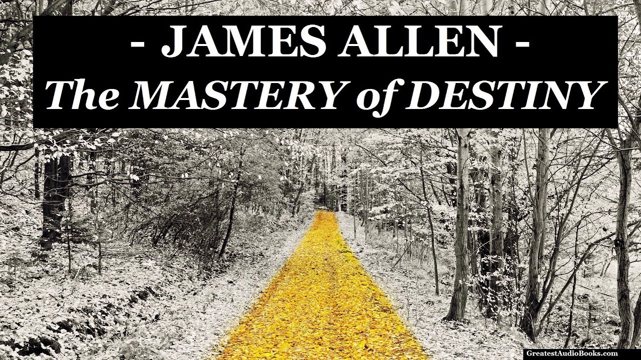 THE MASTERY OF DESTINY by James Allen - FULL Audio Book Greatest AudioBooks