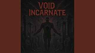 Void Incarnate