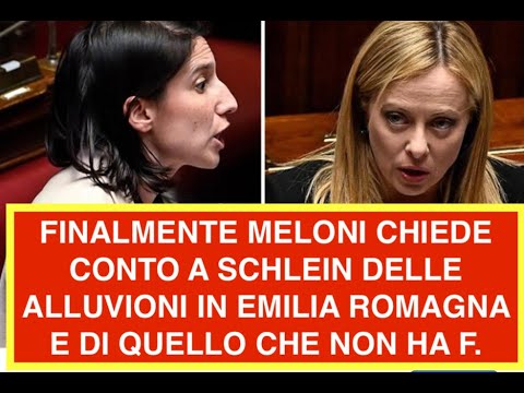 FINALMENTE MELONI CHIEDE CONTO A SCHLEIN DELLE ALLUVIONI IN EMILIA ROMAGNA E DI QUELLO CHE NON HA F.