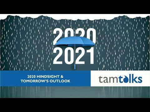 TAM Talks: 2020 Hindsight and Tomorrow's Outlook