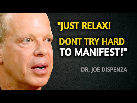 NEVER Try Hard To Manifest, It's Already Yours - Joe Dispenza