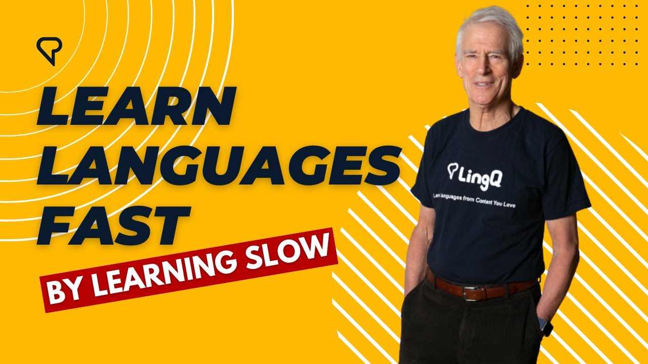 Learn Languages Fast By Learning Slow