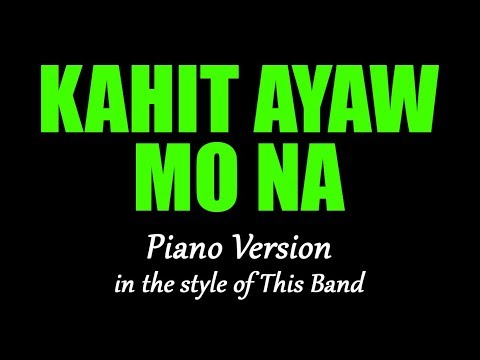 Karaoke – Kahit Ayaw Mo Na (Piano Version) – This Band