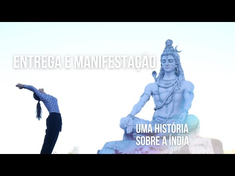 Entrega e Manifestação: Uma história sobre a Índia