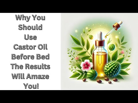 Why You Should Use Castor Oil Before Bed | The Results Will Amaze You !!