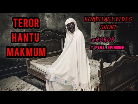 TEROR HANTU MAKMUM | KOMPILASI VIDEO SHORT | #horor #fullepisode