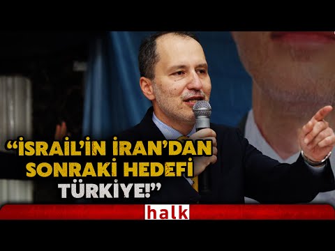 Yeniden Refah Partisi Genel Başkanı Erbakan "Suriye ve İran’dan sonra asıl hedef Türkiye’dir"