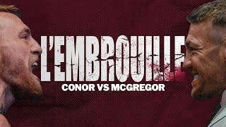 CONOR vs MCGREGOR - L'EMBROUILLE #6 -  L'ASCENSION ET LA RUINE DE LA PLUS GRANDE STAR DE L'UFC