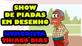 SHOW DE PIADAS EM DESENHO ANIMADO - SHOW DE PIADAS ANIMADAS COM THIAGO DIAS