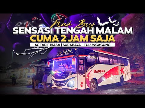 Sensai TENGAH MALAM Naik Bus Bagong Ekonomi Surabaya - Tulungagung , Cuma 2 Jam an Saja.