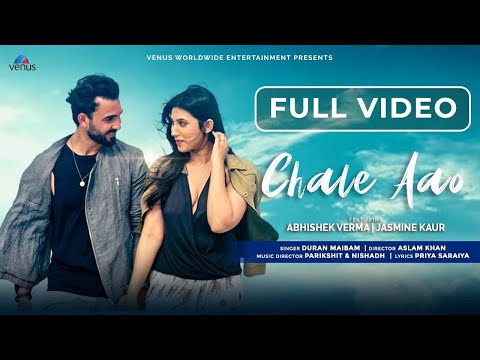 Chale Aao - FULL VIDEO | Feat : Abhishek Verma &amp; Jasmine Kaur &nbsp;| Duran Maibam | New Hindi Song 2023