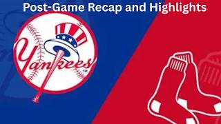 NYY/BOS Post-Game Recap and Highlights
