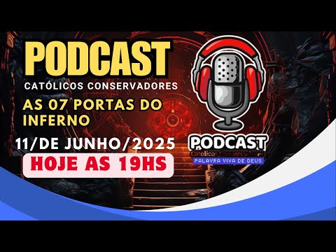 🎙️ Podcast Católico / As 07 Portas do Inferno / 11 /06/2025 - AO VIVO