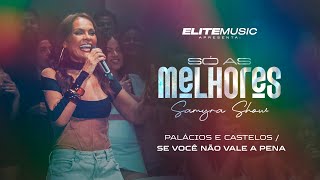 (SÓ AS MELHORES) Samyra Show - Palácios e Castelos / Se Você Não Vale a Pena