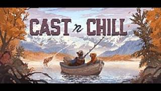 Cast and Chill