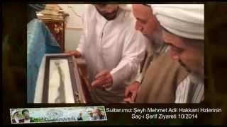 Şeyh Mehmet Adil Hakkani Hz Saç-ı Şerif Ziyareti