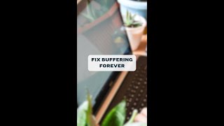 Fix Buffering Forever