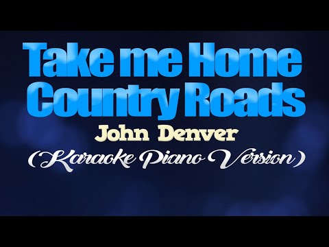 TAKE ME HOME COUNTRY ROADS – John Denver (KARAOKE PIANO VERSION)