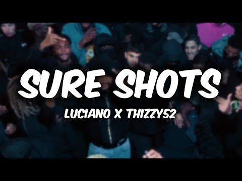 LUCIANO x THIZZY52 - Sure Shots [LYRICS]