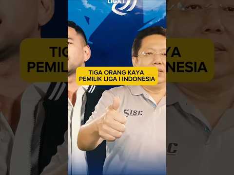 TIGA ORANG KAYA PEMILIK LIGA I INDONESIA#liga1