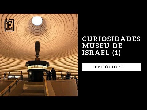 MUSEU DE ISRAEL (parte 1)