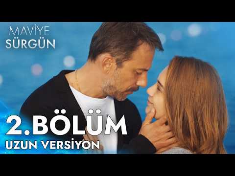 Maviye Sürgün | 2. Bölüm Uzun Versiyon