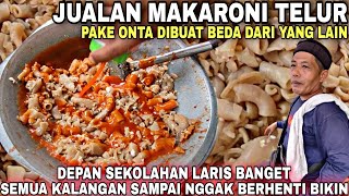 JUALAN MAKARONI TELUR PAKE ONTA || DiBUAT BEDA DARI YG LAIN IDE Jualan KREATIF 2025 DEPAN SEKOLAHAN