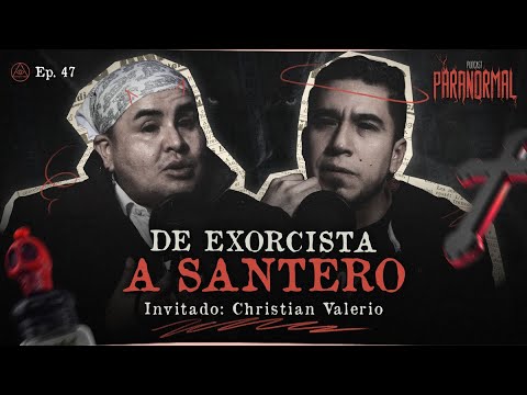 DE EXORCISTA A SANTERO | Invitados: CHRISTIAN VALERIO