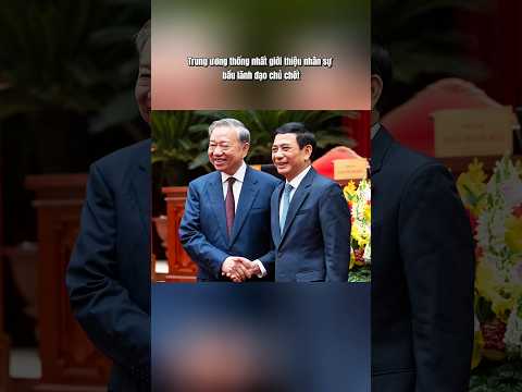 Trung ương thống nhất giới thiệu nhân sự bầu Lãnh đạo Chủ chốt