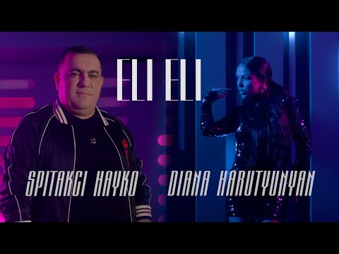 DIANA HARUTYUNYAN &amp; SPITAKCI HAYKO - ELI ELI //OFFICIAL MUSIC VIDEO 2022 //