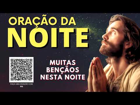 ORAÇÃO DA NOITE = MUITAS BENÇÃOS NESTA NOITE