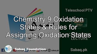 Chemistry 9 Oxidation States & Rules for Assigning Oxidation States