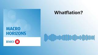 Whatflation? | Macro Horizons