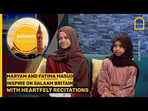 Maryam and Fatima Masud inspire on salaam Britain with heartfelt recitations
